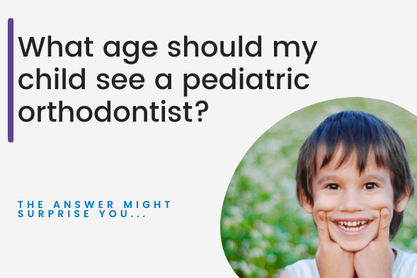 Pediatric Orthodontist - What age?